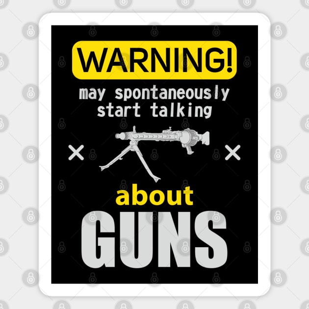 WARNING may spontaneously start talking about guns Magnet by FAawRay